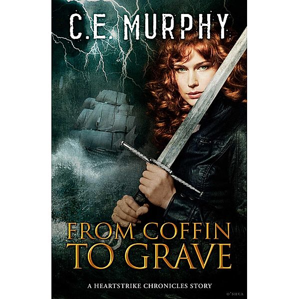 From Coffin to Grave (The Heartstrike Chronicles) / The Heartstrike Chronicles, C. E. Murphy