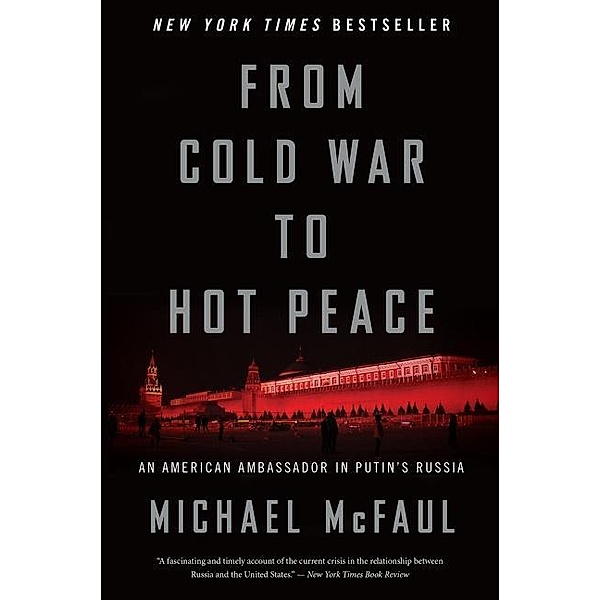 From Cold War to Hot Peace, Michael McFaul
