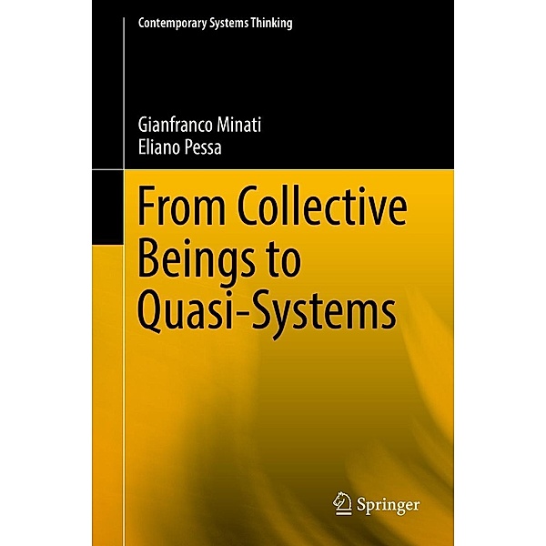 From Collective Beings to Quasi-Systems / Contemporary Systems Thinking, Gianfranco Minati, Eliano Pessa