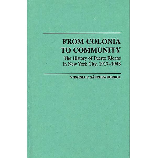 From Colonia to Community, Virginia E. Sánchez Korrol