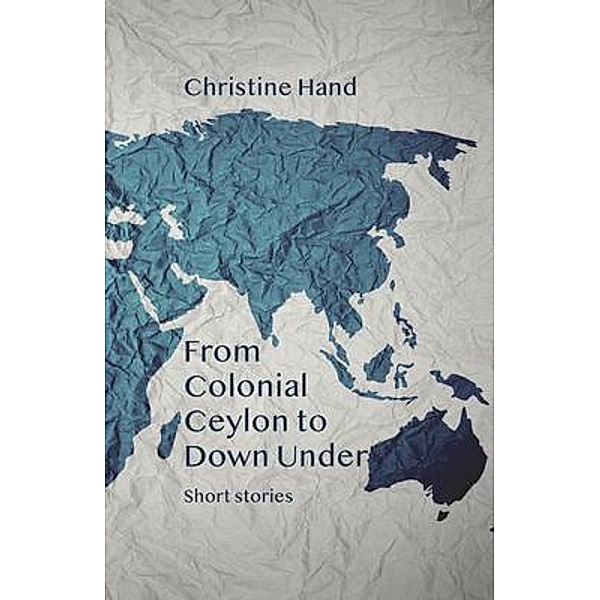 From Colonial Ceylon to Down Under, Christine Hand