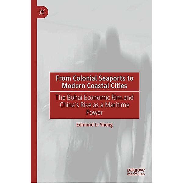 From Colonial Seaports to Modern Coastal Cities / Progress in Mathematics, Edmund Li Sheng