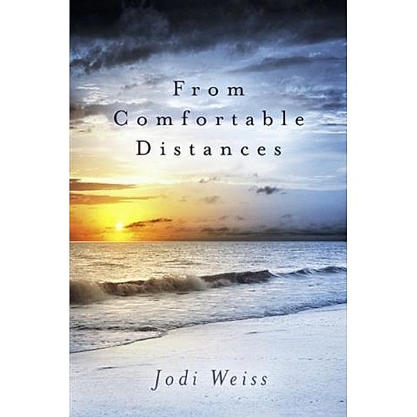 From Comfortable Distances, Jodi Weiss