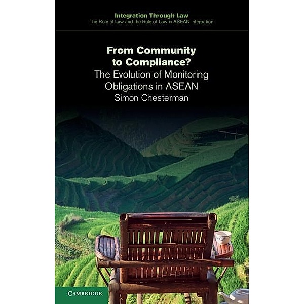 From Community to Compliance? / Integration through Law:The Role of Law and the Rule of Law in ASEAN Integration, Simon Chesterman