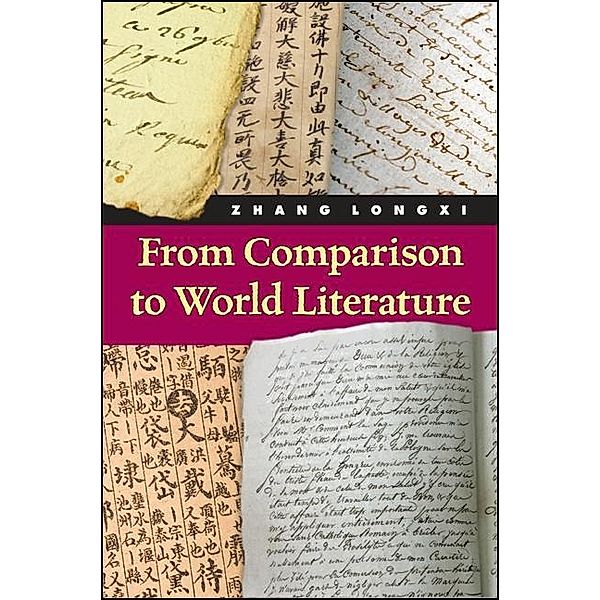 From Comparison to World Literature / SUNY series in Chinese Philosophy and Culture, Longxi Zhang