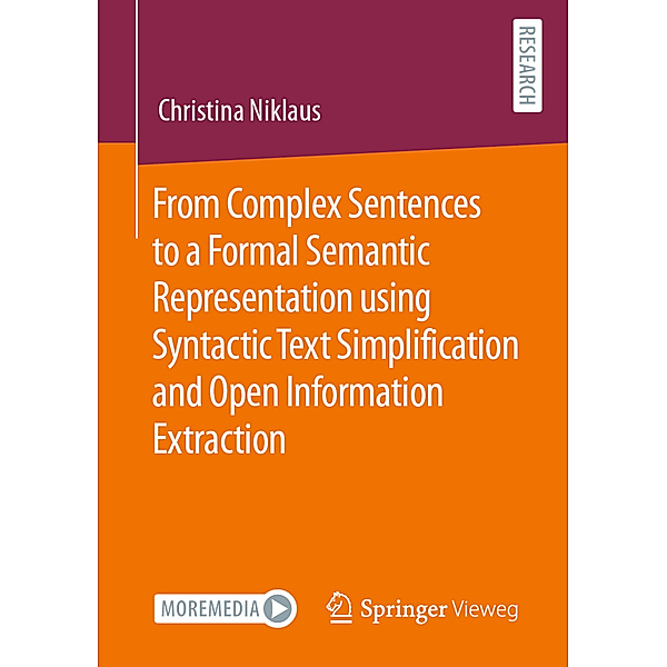 From Complex Sentences to a Formal Semantic Representation using Syntactic Text Simplification and Open Information Extraction, Christina Niklaus