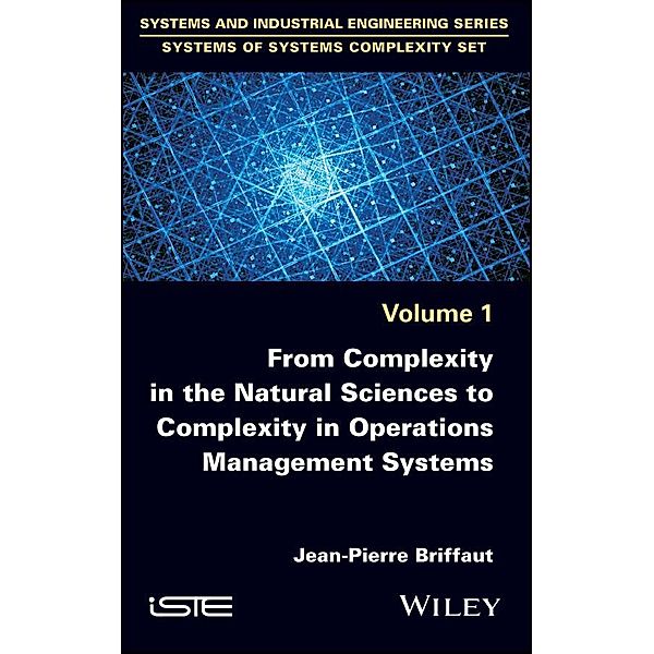 From Complexity in the Natural Sciences to Complexity in Operations Management Systems, Jean-Pierre Briffaut