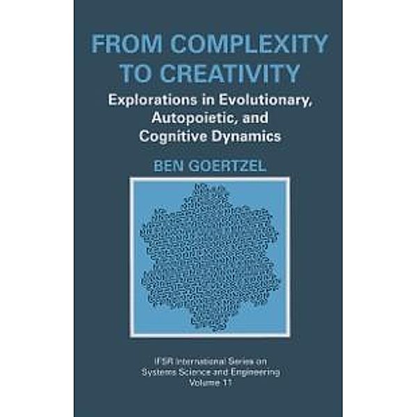 From Complexity to Creativity / IFSR International Series in Systems Science and Systems Engineering Bd.11, Ben Goertzel