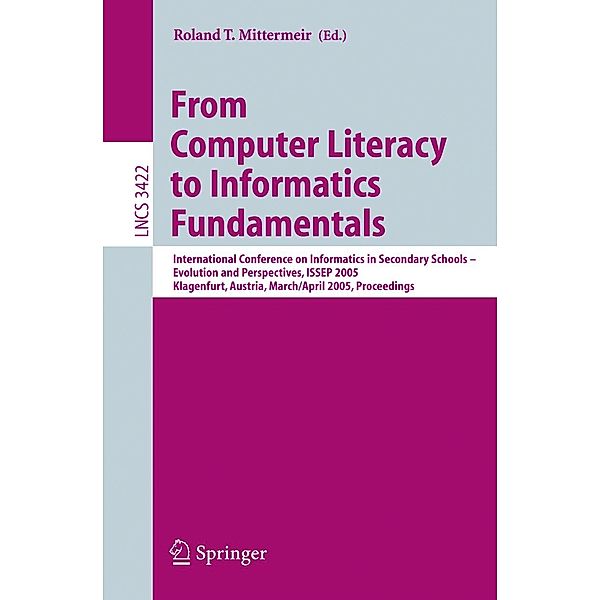 From Computer Literacy to Informatics Fundamentals / Lecture Notes in Computer Science Bd.3422