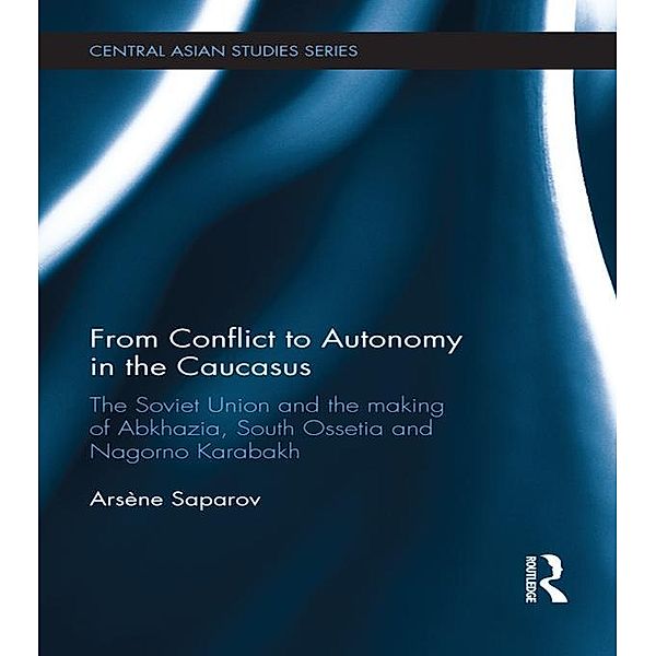 From Conflict to Autonomy in the Caucasus, Arsène Saparov