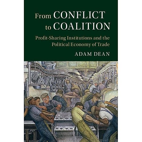 From Conflict to Coalition / Political Economy of Institutions and Decisions, Adam Dean