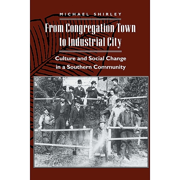 From Congregation Town to Industrial City / The American Social Experience Bd.3, Michael Shirley