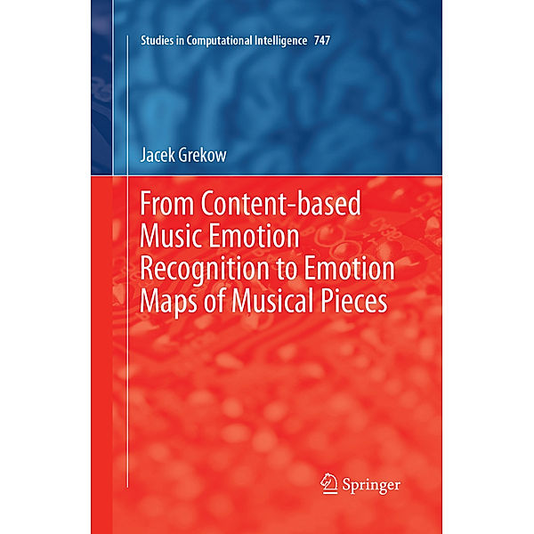 From Content-based Music Emotion Recognition to Emotion Maps of Musical Pieces, Jacek Grekow