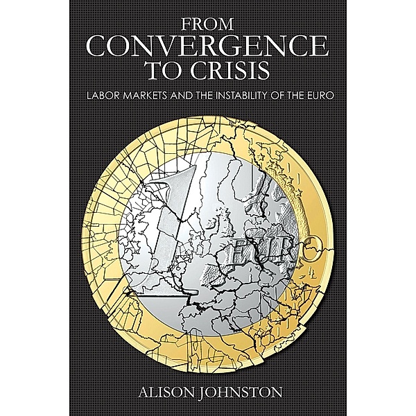From Convergence to Crisis / Cornell Studies in Money, Alison Johnston