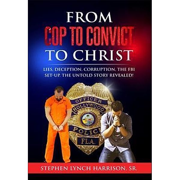 From Cop to Convict to Christ, Stephen Lynch Stephen Lynch