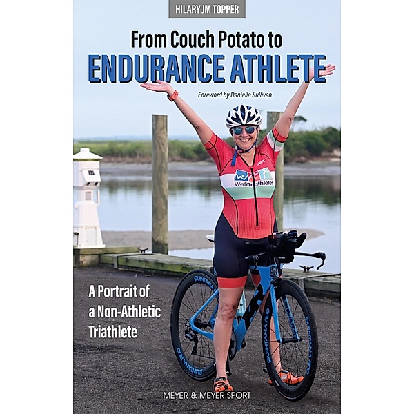 From Couch Potato to Endurance Athlete, Hilary Jm Topper