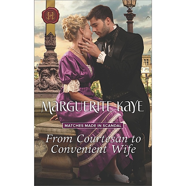From Courtesan to Convenient Wife / Matches Made in Scandal, Marguerite Kaye