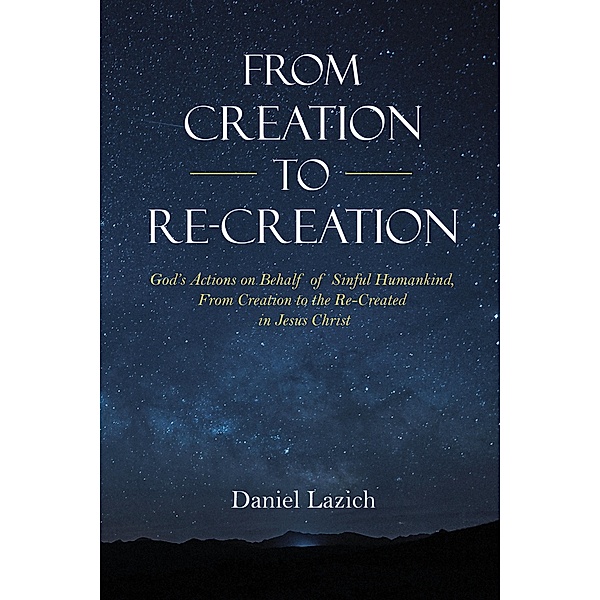 From Creation to Re-Creation, Daniel Lazich