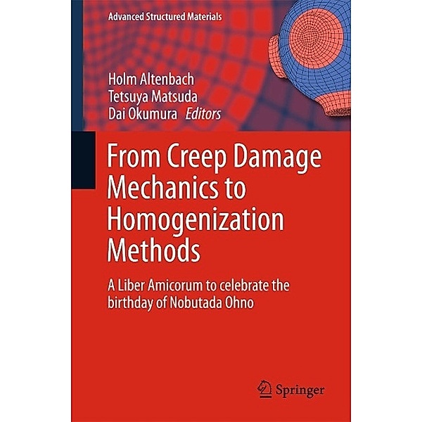From Creep Damage Mechanics to Homogenization Methods / Advanced Structured Materials Bd.64