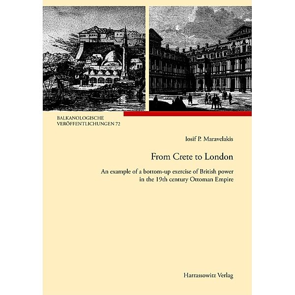 From Crete to London / Balkanologische Veröffentlichungen des Osteuropa-Instituts an der Freien Universität Berlin Bd.72, Iosif P. Maravelakis