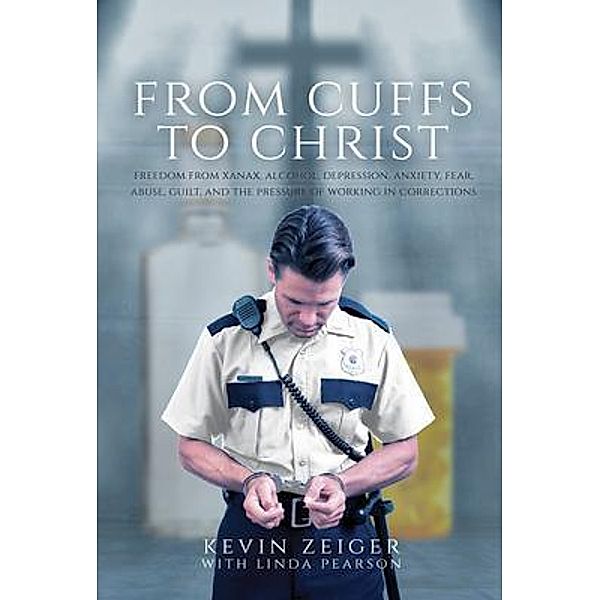 From Cuffs to Christ, Kevin Zeiger, Linda Pearson
