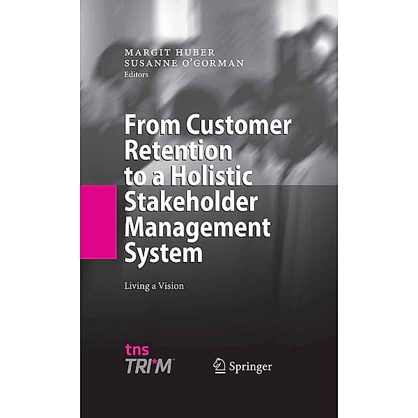 From Customer Retention to a Holistic Stakeholder Management System, Margit Huber, Susanne O'Gorman