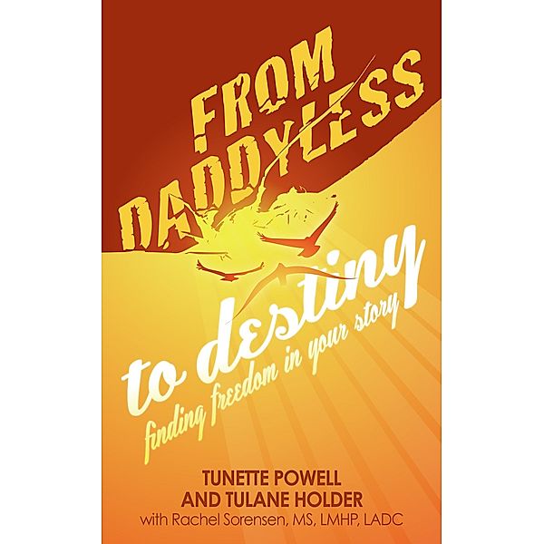 From Daddyless to Destiny / WriteLife Publishing, Tunette Powell