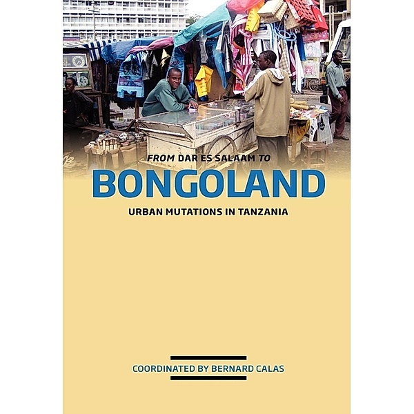 From Dar es Salaam to Bongoland, Bernard Calas