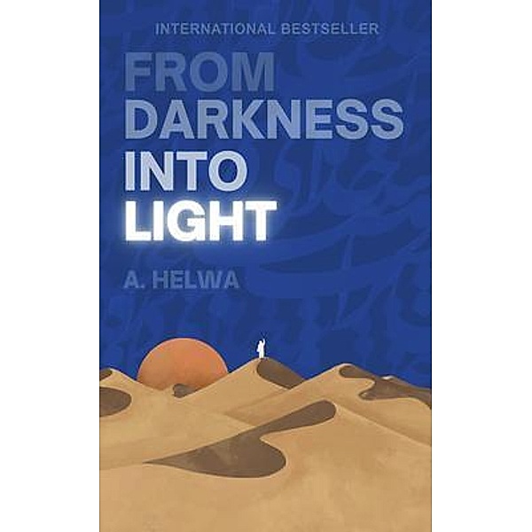 From Darkness Into Light, A. Helwa