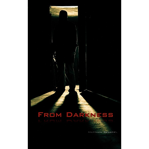 From Darkness / Matthew Benefiel, Matthew Benefiel