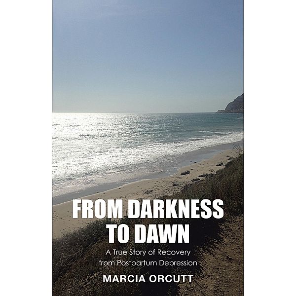 From Darkness to Dawn, Marcia Orcutt