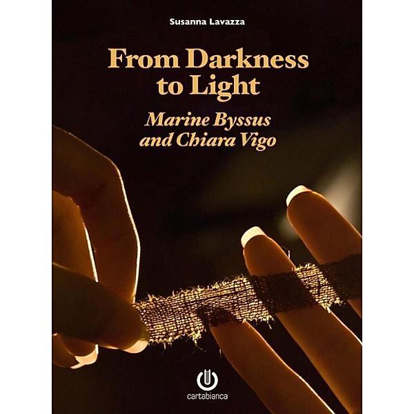 From Darkness to Light - Marine Byssus and Chiara Vigo, Susanna Lavazza