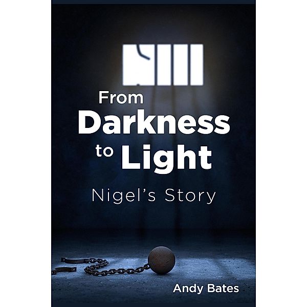 From Darkness to Light: Nigel's Story, Andy Bates