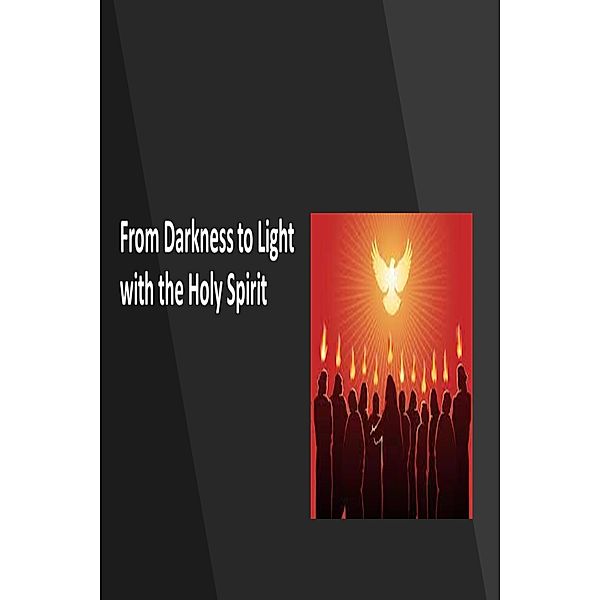 From Darkness to Light with the Holy Spirit, Fernando Davalos