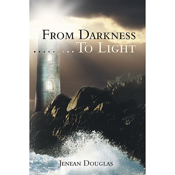 From Darkness………To Light, Jenean Douglas