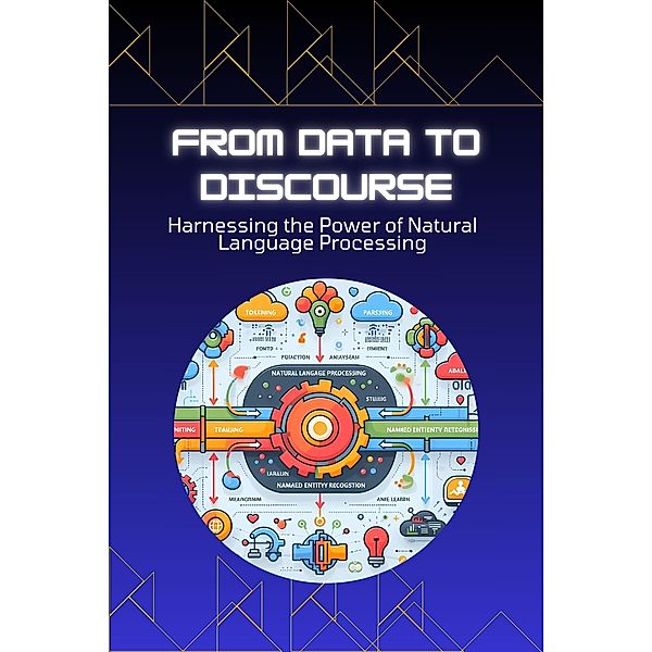 From Data to Discourse: Harnessing the Power of Natural Language Processing, Morgan David Sheldon