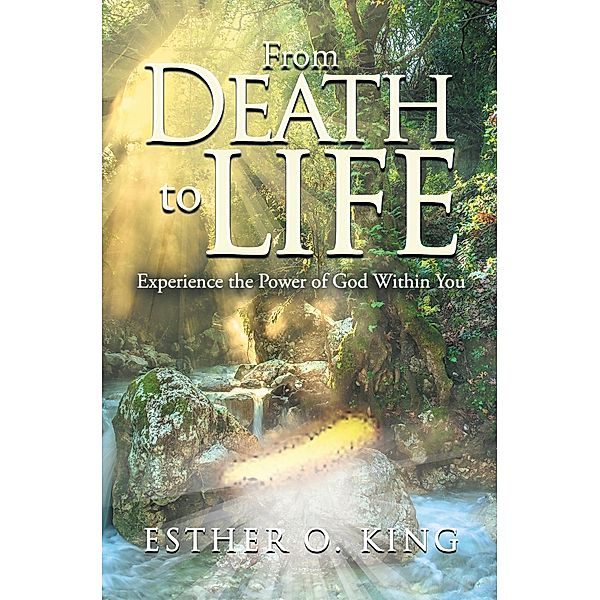 From Death to Life, Esther O. King