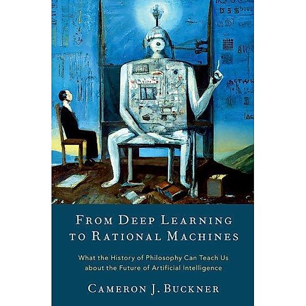From Deep Learning to Rational Machines, Cameron J. Buckner