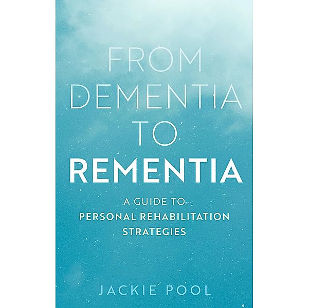 From Dementia to Rementia, Jackie Pool
