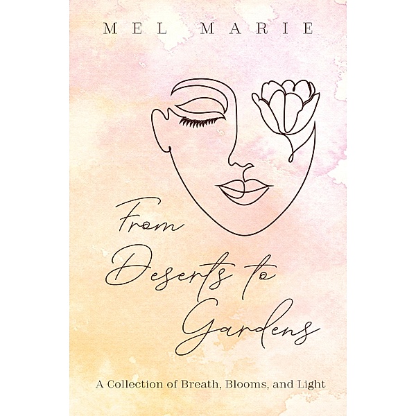 From Deserts to Gardens, Mel Marie