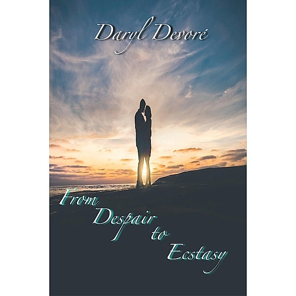 From Despair to Ecstasy (Tqo Hearts ~ One Love, #3) / Tqo Hearts ~ One Love, Daryl Devore