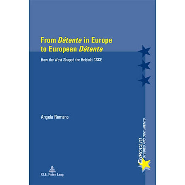 From Détente in Europe to European Détente, Angela Romano