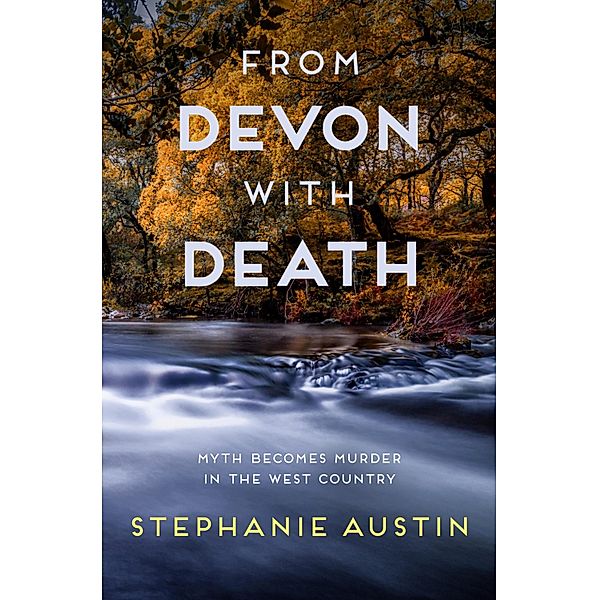 From Devon With Death / Devon Mysteries Bd.3, Stephanie Austin