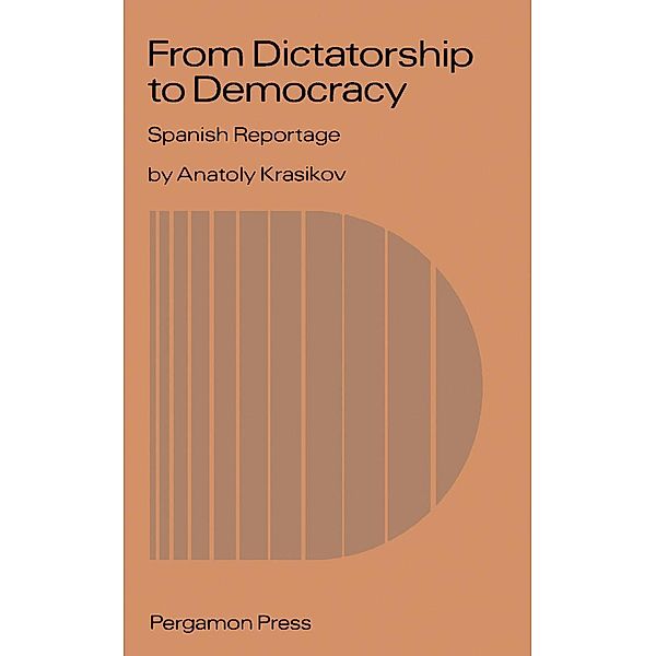 From Dictatorship to Democracy: Spanish Reportage, Anatoly Krasikov