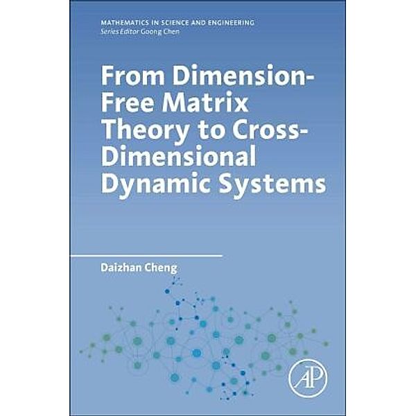 From Dimension-Free Matrix Theory to Cross-Dimensional Dynamic Systems, Daizhan Cheng