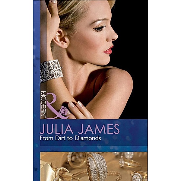From Dirt To Diamonds (Mills & Boon Modern), JULIA JAMES