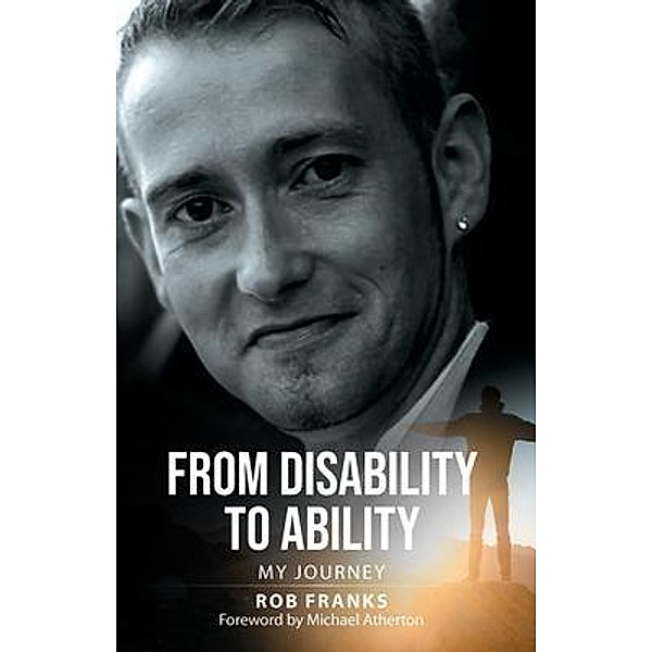 From Disability to Ability / Rob Franks, Rob Franks