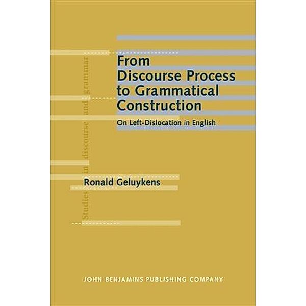 From Discourse Process to Grammatical Construction, Ronald Geluykens