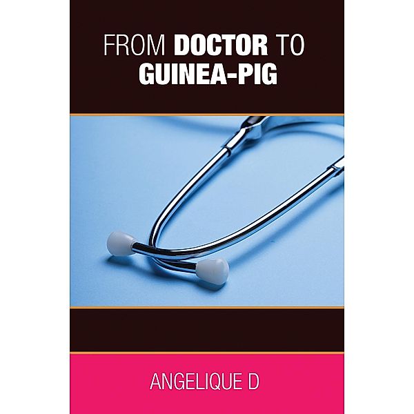 From Doctor to Guinea-pig, Angelique D