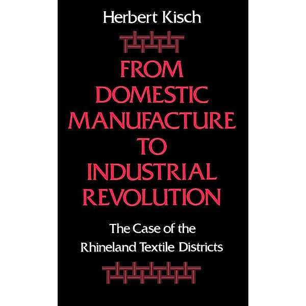 From Domestic Manufacture to Industrial Revolution, Herbert Kisch